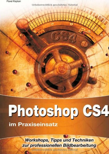 Pavel Kaplun - Photoshop CS4 a Praxiseinsatz