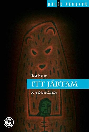 Sass Henno - Itt jártam - Az első letartóztatás