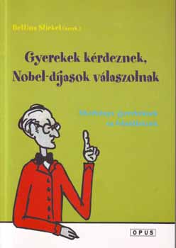 Bettina Stiekel - Gyerekek krdeznek, Nobel-djasok vlaszolnak