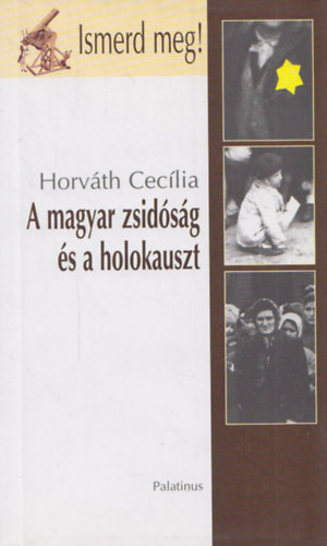 Horvth Ceclia - A magyar zsidsg s a holokauszt