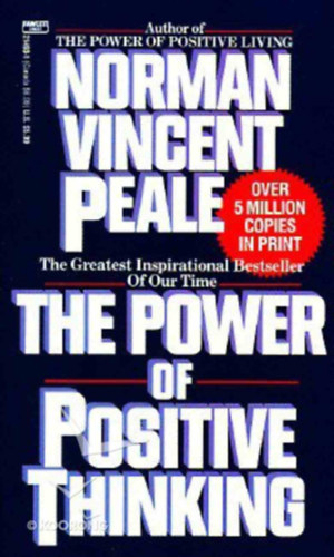 Norman Vincent Peale - - The Power of Positive Thinking