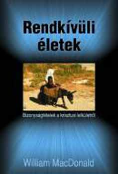 William MacDonald - Rendk�v�li �letek - Bizonys�gt�telek a krisztusi lelk�letr�l