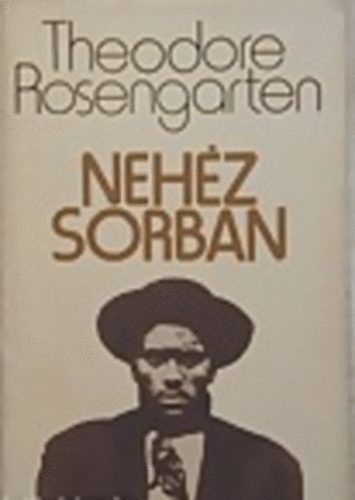 Theodore Rosengarten - Neh�z sorban (Nate Shaw �lete)