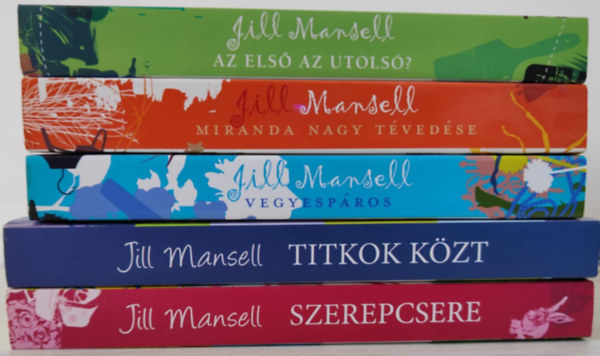 Jill Mansell - 5 db Jill Mansell knyv: / Az els az utols? / Miranda nagy tvedse / Vegyespros / Titkok kzt / Szerepcsere /