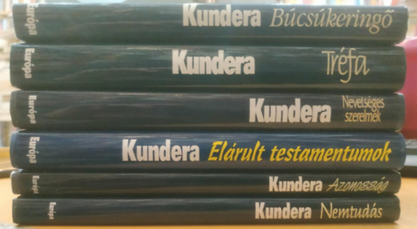 Milan Kundera - 6 db Mil�n Kundera: B�cs�kering� + Tr�fa + Nevets�ges szerelmek + El�rult testamentumok + Azonoss�g + Nemtud�s