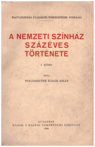 Pukánszkyné Kádár Jolán - A Nemzeti Színház százéves története I.