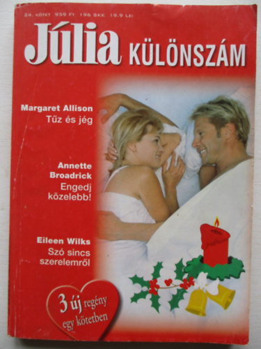 Margaret Allison; Annette Broadrick; Eileen Wilks - Júlia különszám 24. (Tűz és jég + Engedj közelebb! + Szó sincs szerelemről)