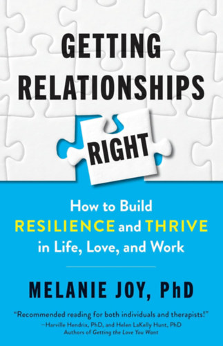 PhD Melanie Joy - Getting Relationships Right - How to Build Resilience and Thrive in Life, Love, and Work