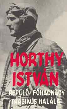 Farkas Gyrgy - Horthy Istvn repl fhadnagy tragikus halla