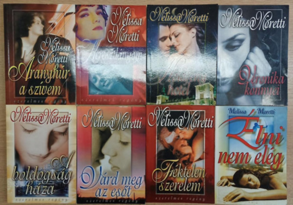Melissa Moretti - 8 db Melissa Moretti romantikus reg�ny: Aranyh�r a sz�vem - Keresztl�nyom - Holdf�ny hotel - Veronika k�nnyei - A boldogs�g h�za - V�rd meg az es�t - F�ktelen szerelem - �lni nem el�g