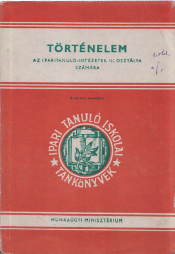 Dr. Alm�si J�nos - T�rt�nelem - Az iparitanul�-int�zetek III. oszt�lya sz�m�ra (kis�rleti tank�nyv)