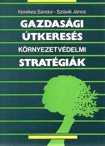 Szlvik Jnos Kerekes Sndor - Gazdasgi tkeress - krnyezetvdelmi stratgik