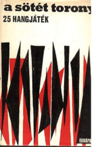 A s�t�t torony (25 hangj�t�k) - Richard Hughes: Vesz�ly, Dylan Thomas: Vissza az �ton, Friedrich D�rrenmatt: Herkules �s az Augi�sz-ist�ll�, Bj�rn Runeborg: Hotel Sidney, Albert Camus: P�rizs csendjei, Samuel Beckett: Minden elesend�k s