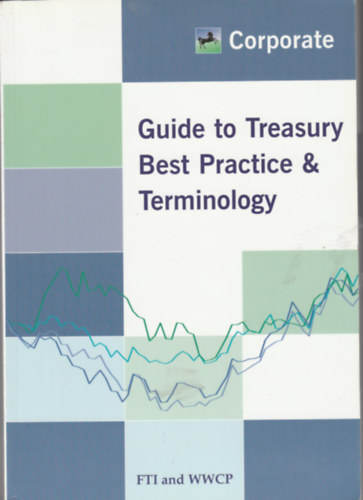 Guide to treasury best practice & terminology (tmutat a legjobb kincstri gyakorlatokhoz s terminolgihoz - Angol nyelv)