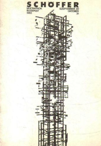 Nicolas Schffer - Nicolas Schffer - Vizulis mvek s hangstruktrk (Mcsarnok, Budapest 1982. szeptember 24 - oktber 31.)