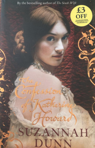 Suzannah Dunn - The Confession of Katherine Howard