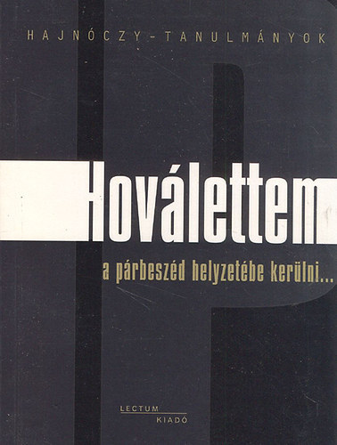 Hov�lettem - A p�rbesz�d helyzet�be ker�lni...