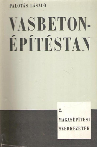 PAlotás László - Vasbetonépítéstan 2.: Magasépítési szerkezetek