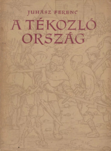 Juhász Ferenc - A tékozló ország