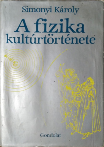 Simonyi K�roly - A fizika kult�rt�rt�nete - 2. b�v�tett kiad�s