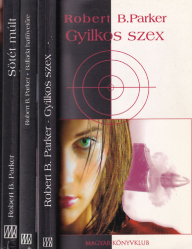 Robert B. Parker - 3 db Robert B. Parker ktet: Gyilkos szex + Ballada hatlvetre + Stt mlt