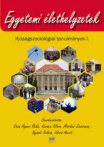 Kovács Klára, Márkus Zsuzsanna, Nyüsti Szilvia, Sőrés Anett Dusa Ágnes Réka - Egyetemi élethelyzetek I-II.