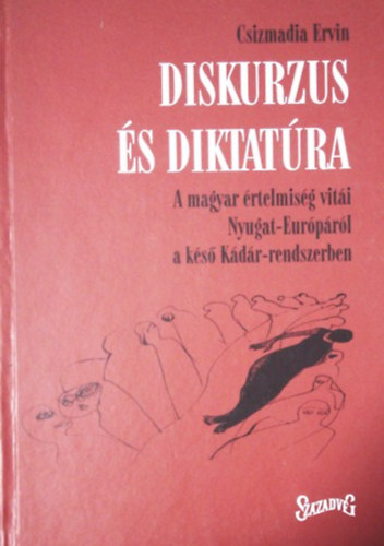 Csizmadia Ervin (Szerk.) - Diskurzus és diktatúra