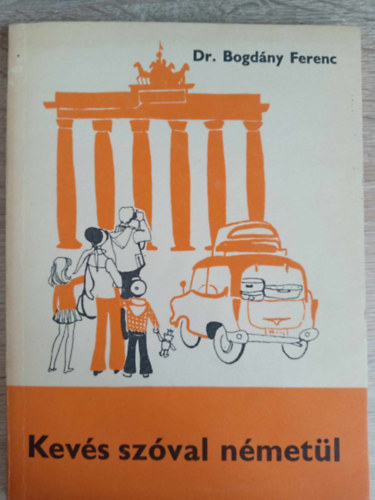 Dr. Dr. Kapit�nffy Istv�n  Bogd�ny Ferenc (szerk.), Rog�n Mikl�s (ill.) - Kev�s sz�val n�met�l / Leichtes Deutsch (R.sz.: 56113)