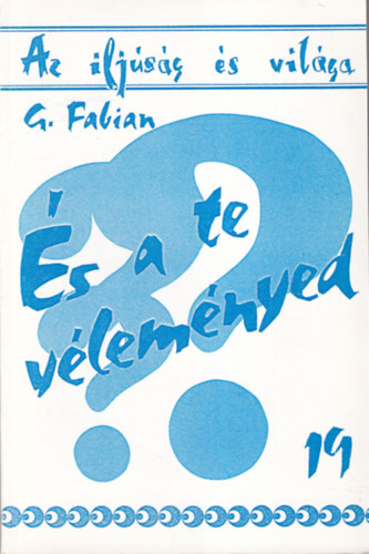 Georg Fabian - �s a te v�lem�nyed? Az ifj�s�g �s vil�ga 19