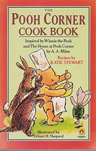 by A. A. Milne (author) by Katie Stewart (recipes) - The Pooh Corner Cook Book - Inspired by Winnie the Pooh and The House at Pooh Corner