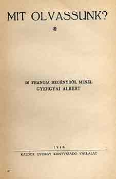 Gyertya Albert (szerk.) - Mit olvassunk? (50 francia regényről mesél Gyertyai Albert)