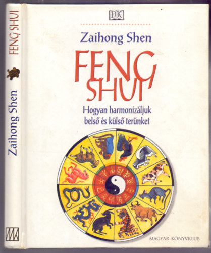 Zaihong Shen - Feng Shui - Hogyan harmonizljuk bels s kls ternket