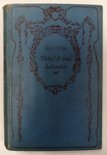 Gr�h Istv�n - N�bel �rp�d kalandjai