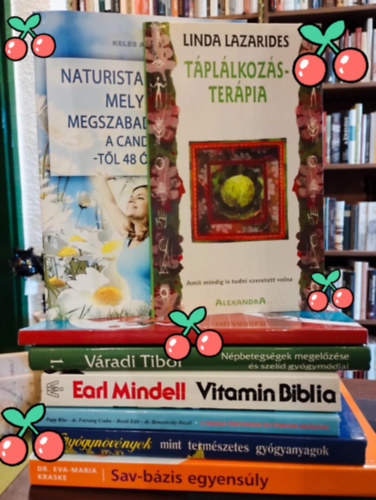 Keles Ang�la, Dr K�kes Ede, V�radi Tibor, Earl Mindell, Papp-Farsang-Bordi-Benes�czky, Cs�r�s L�szl�, Eva-Maria dr. Kraske Linda Lazarides - Eg�szs�ges �letm�d k�nyvcsomag 8 darabos K�NYVMENT� AJ�NLAT: T�pl�lkoz�ster�pia, Naturista kezel�sek, melyekkel megszabadulhatunk a candidiasis-t�l 48 �ra alatt, Magas v�rnyom�s a betegek szemsz�g�b�l, N�pbetegs�gek megel�z�se