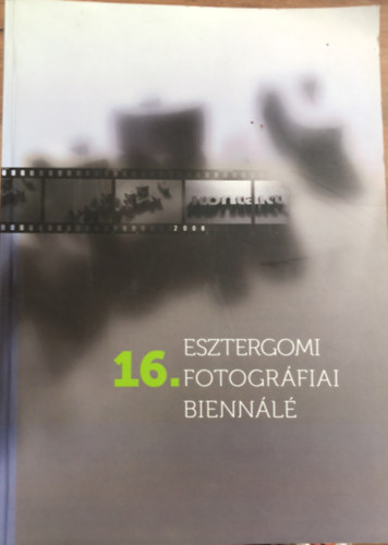 Eperjesi gnes, Ills Barna, Szilgyi Lszl, Kri dm, Seibin Judit, Mudrk Attila Csikai Zsuzsa - 16. Esztergomi Fotogrfiai Biennl - 2008