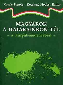 Kocsis K.-Kocsisn� Hodosi E. - Magyarok a hat�rainkon t�l