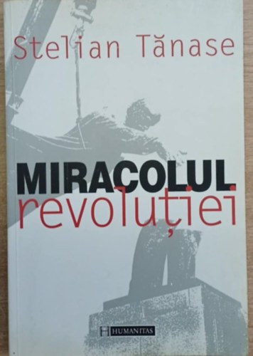 Stelian Tanase - Miracolul revolutiei (A forradalom csod�ja)