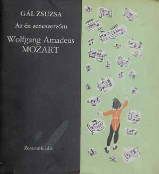 Gl Zsuzsa - Az n zeneszerzm Wolfgang Amadeus MOZART (hanglemez mellklettel)
