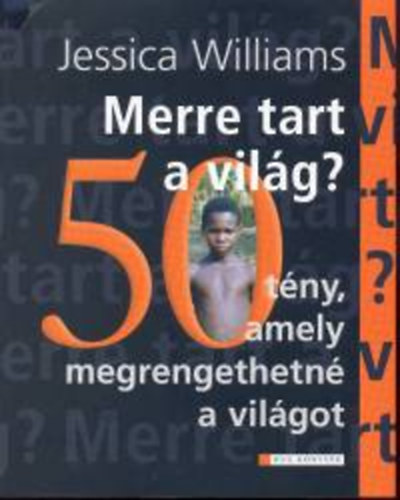 Jessica Williams - Merre tart a vilg? - 50 tny, amely megrengethetn a vilgot