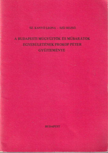 Szj Rezs Sz. Kany Leona - A Budapesti Mgyjtk s Mbartok Egyesletnek Prokop Pter gyjtemnye