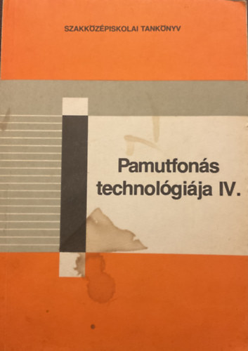 Szendrődi József - Pamutfonás technológiája IV.