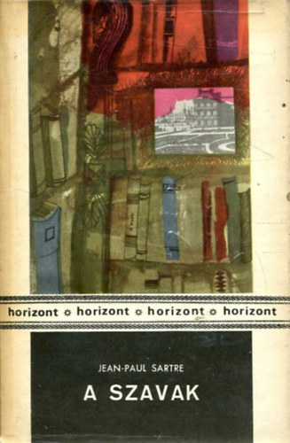 Jean-Paul Sartre - A szavak �s m�s elbesz�l�sek