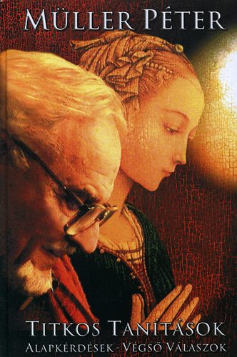 M�ller P�ter - Titkos tan�t�sok - Az igazi titok lelk�nk m�ly�n van