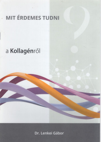 Dr. Lenkei Gábor - Mit érdemes tudni a Kollagénről