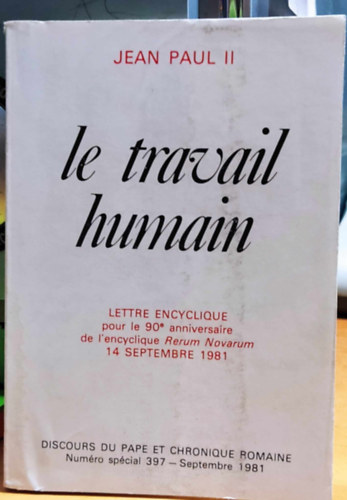 Jean-Paul II - Le travail humain - Lettre Encyclique pour le 90e anniversaire de l'encyclique Rerum Novarum 14 Septembre 1981