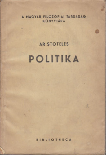 Aristoteles - Politika (A Magyar Filozófiai Társaság Könyvtára)
