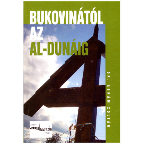 Dr. brm Zoltn - Bukovintl az Al-Dunig (Editura garabontzia kiad)