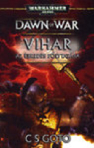 C. S. Goto - Vihar (Az breds folytatsa)- Dawn of War (Warhammer 40000)