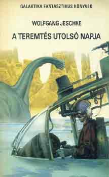 Wolfgang Jeschke - A teremt�s utols� napja