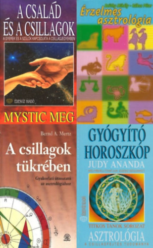 Mystic Meg, Be�thy Mih�ly, R�kos P�ter, Judy Ananda, Bernd A. Mertz - 4 db k�nyv az asztrol�gia titkair�l: Asztrol�gia - Gy�gy�t� horoszk�p + A csillagok t�kr�ben - Gyakorlati �tmutat� az asztrol�gi�hoz + �rzelmes asztrol�gia + A csal�d �s a csillagok - A gyerek �s a sz�l�k kapcsolata a csillagjegy